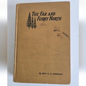 The Far and Furry North Reverend A. C. Garrioch Vintage